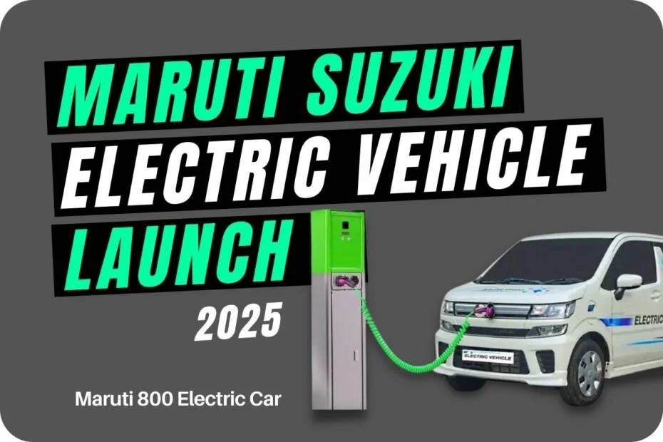 Maruti Suzuki electric car launch date in India and the launch of upcoming maruti 800 electric car in India