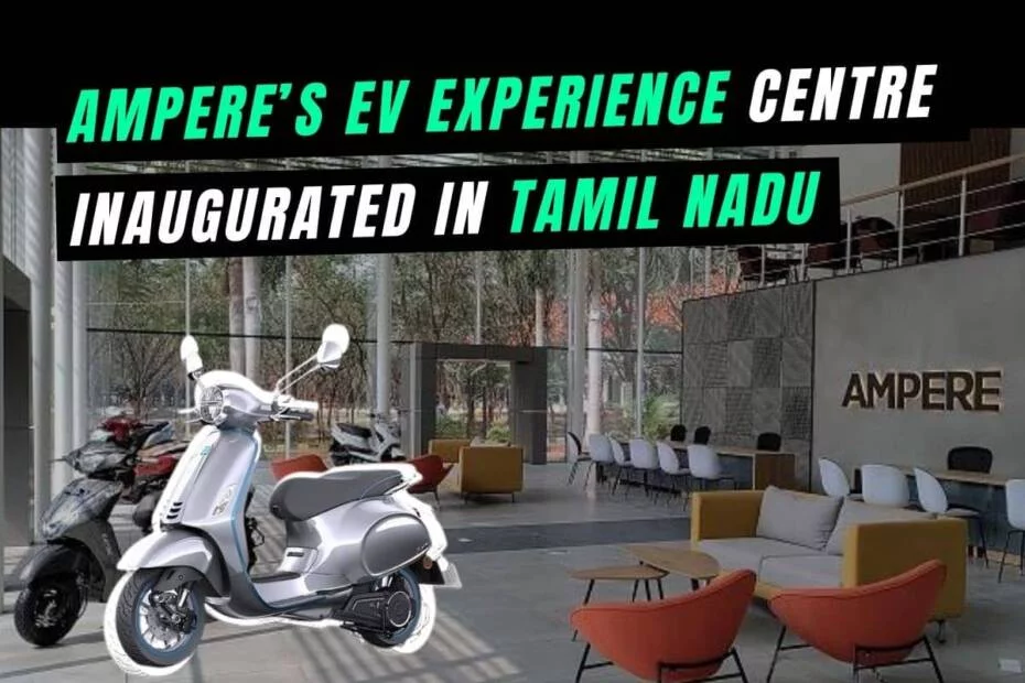 ampere electric vehicle experience centre inaugurated in Tamil Nadu